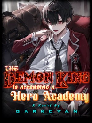 Cover of THE DEMON KING IS ATTENDING A HERO ACADEMY?! [FANTASY LITRPG]