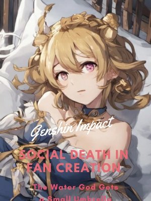 Cover of Genshin Impact: Social Death in Fan Creation, The Water God Gets a Small Umbrella