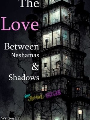 Cover of The Love Between Neshamas and Shadows