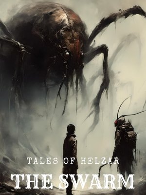 Cover of Tales of Helzar: The Swarm [UNDERGOING REWRITE]]