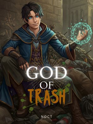 Cover of God of Trash [Cultivation LitRPG] From Trash-Tier to the Ultimate Trash! [Book 4 Complete!]