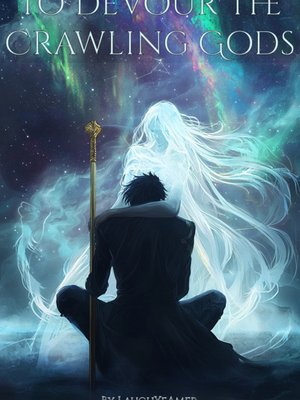 Cover of (Book 1 Complete) To Devour the Crawling Gods [Eldritch Xianxia Progression]