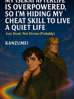 Cover of My Isekai Afterlife is Overpowered, So I'm Hiding My Cheat Skill to Live a Quiet Life
