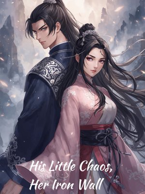 Cover of His Little Chaos, Her Iron Wall