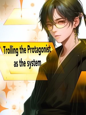 Cover of Trolling the Protagonist as the system
