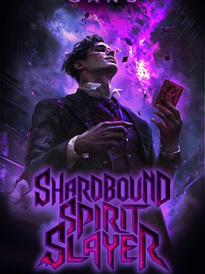 Cover of Shardbound Spirit Slayer [An Isekai Progression Fantasy]
