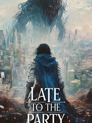 Cover of Late to the Party (Fantasy Isekai)