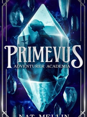 Cover of Primevus: Adventurer Academia (A Magic Academy Portal Fantasy) [Currently on Hiatus, Pending Rewrite!]