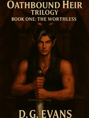 Cover of The Oathbound Heir Trilogy Book One: The Worthless