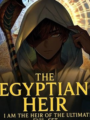 Cover of The Egyptian Heir: I Am the Heir of the Ultimate Evil, Set