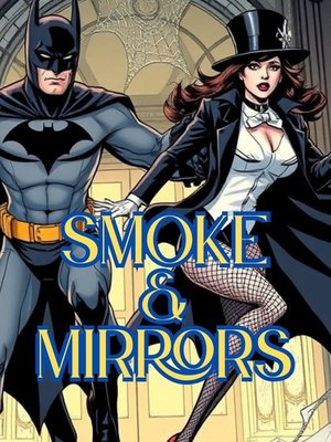 Cover of Smoke and Mirrors A Batman & Zatanna Mystery