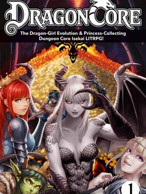 Cover of Dragon Core: The Dragon-Girl Evolution & Princess-Collecting Dungeon Core Isekai LITRPG!