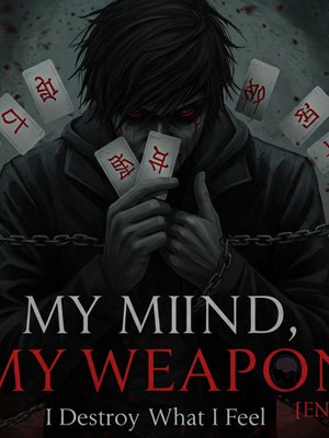 Cover of My Mind, My Weapon: I Destroy What I Feel