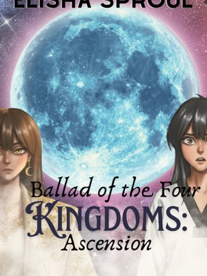 Cover of Ballad of the Four Kingdoms: Ascension