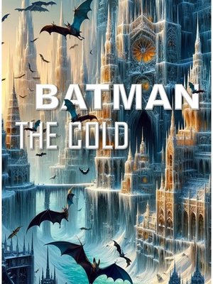 Cover of Batman: The Cold [A Mr. Freeze origin story]