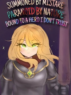 Cover of Summoned By Mistake, Paranoid By Nature, Bound To A Hero I Don't Trust