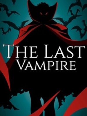 Cover of The Last Vampire [A Progression Litrpg]