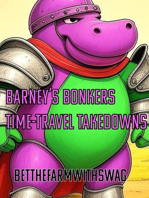 Cover of BARNEY'S BONKERS TIME-TRAVEL TAKEDOWNS