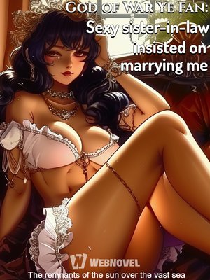 Cover of God of War Ye Fan: Sexy sister-in-law insisted on marrying me
