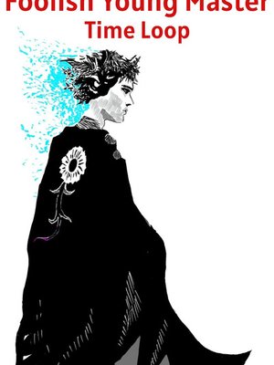 Cover of Foolish Young Master Time Loop (Mage Academy/Time Loop)