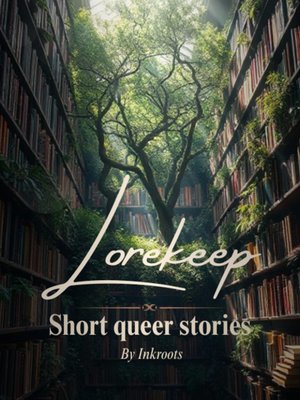 Cover of Lorekeep: Short LGBTQ+ fantasy and sci-fi stories