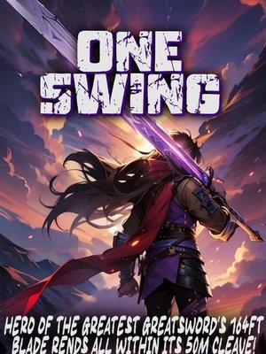 Cover of The Longest is the Strongest: One Swing - Hero of the Greatest Greatsword's 164ft Blade Rends All Within Its 50m Cleave!