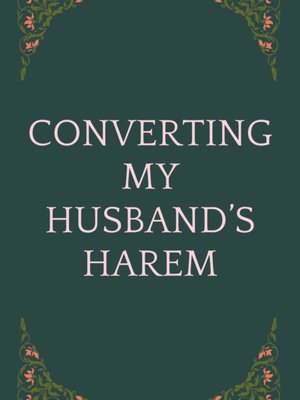 Cover of Converting My Husband's Harem
