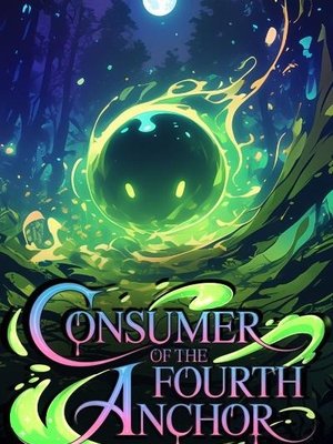 Cover of Consumer of the Fourth Anchor (LitRPG Slime Evolution Adventure)