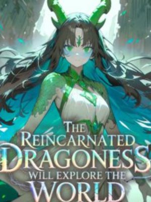Cover of The Reincarnated Dragoness Will Explore The World