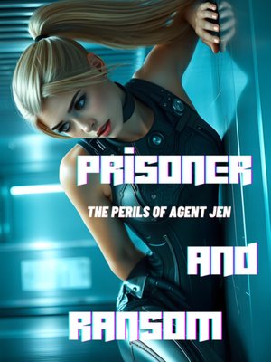 Cover of Prisoner and Ransom: The Perils of Agent Jen