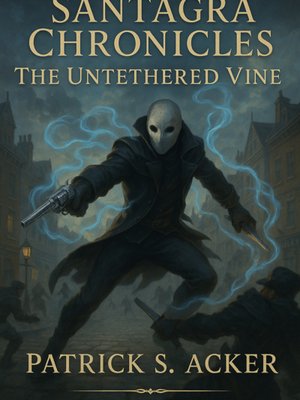 Cover of Santagra Chronicles: The Untethered Vine